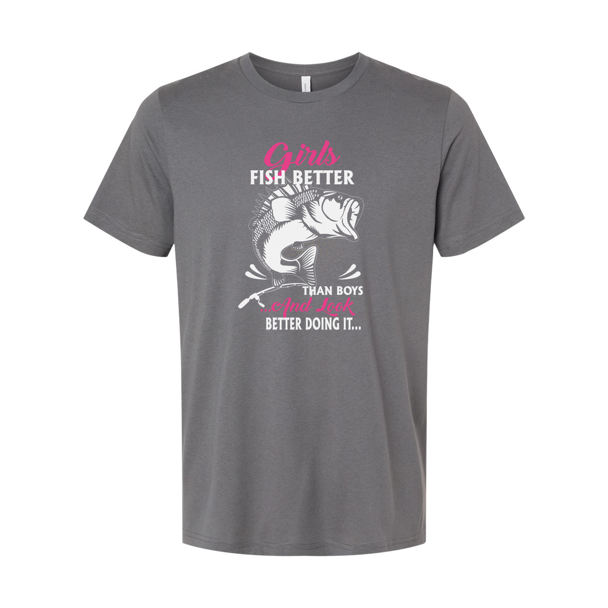 Girls Fish Better Than Boys And Look Better Doing It Graphic Tee Shirt For Women