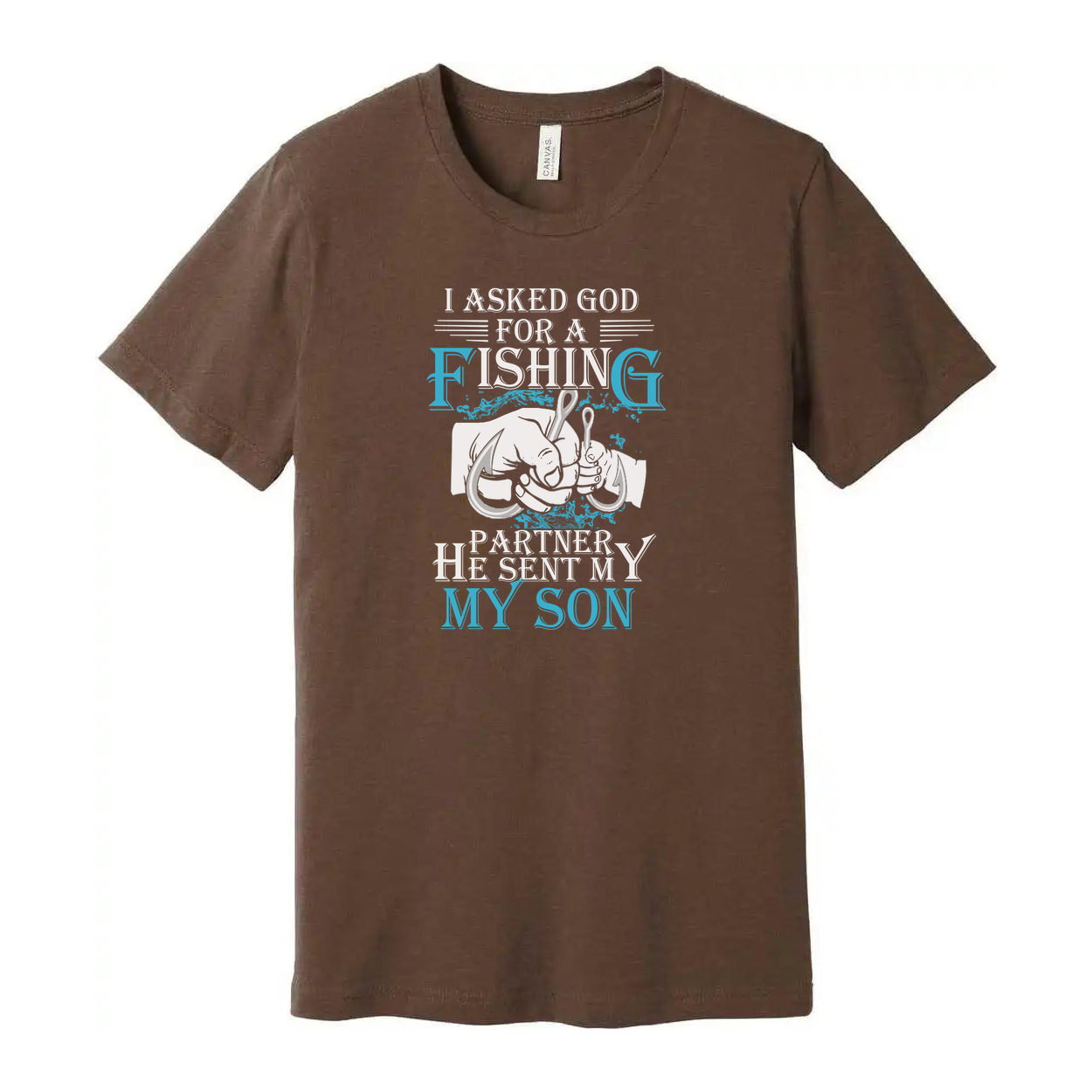 Unisex Fishing T Shirt With Quote I Asked God For A Fishing Partner He Sent My Son