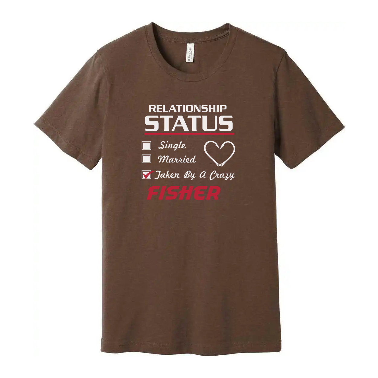 Fishing Relationship Status T Shirt for Fisher Lovers Featuring Taken By A Crazy Message And Heart Icon