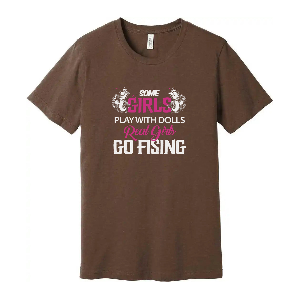 Unisex Fishing T Shirt With Graphic Text Some Girls Play With Dolls Real Girls Go Fishing