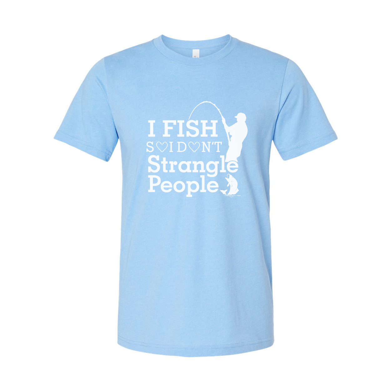 Unisex Fishing T Shirt With I Fish Dont Strangle People