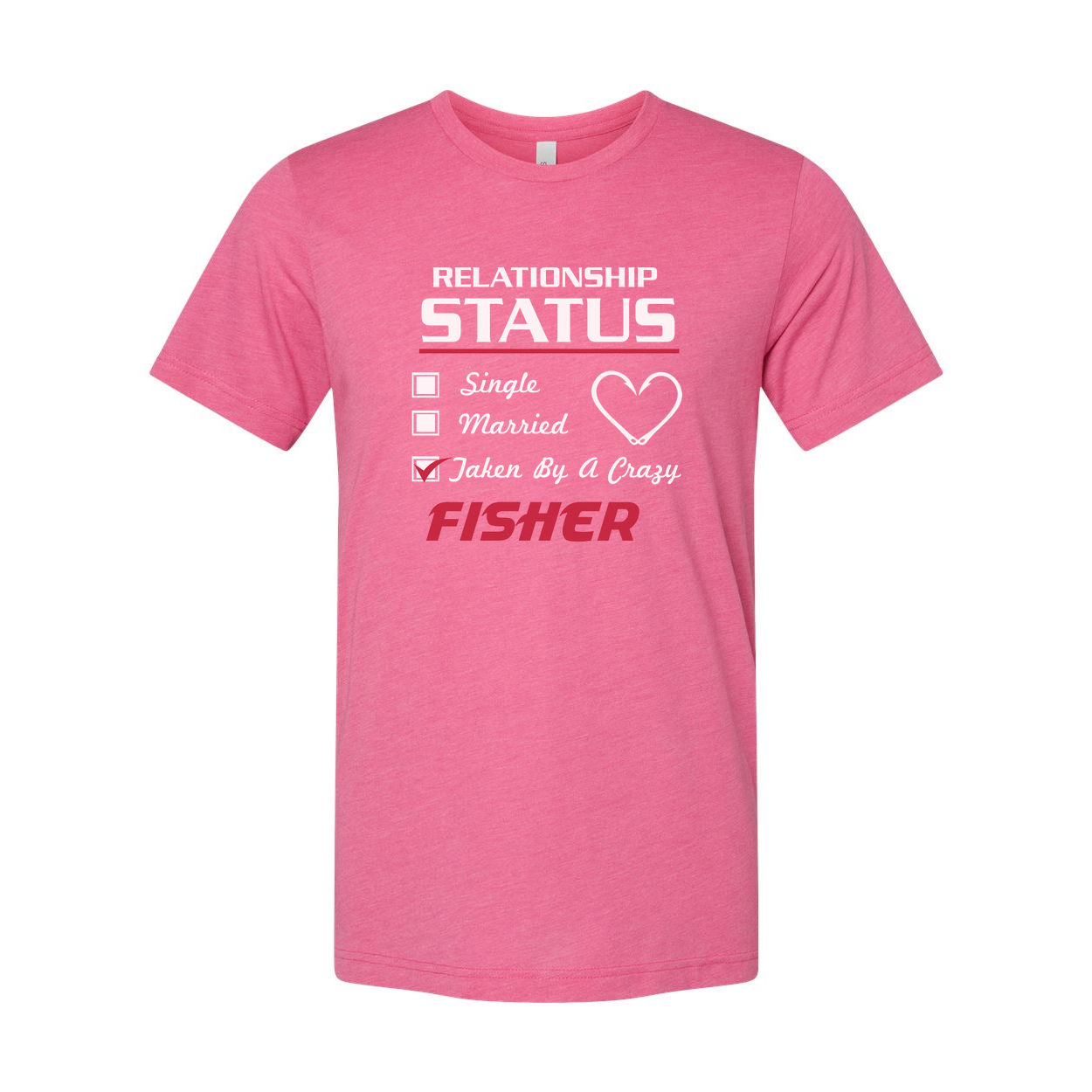 Fishing Relationship Status T Shirt for Fisher Lovers Featuring Taken By A Crazy Message And Heart Icon