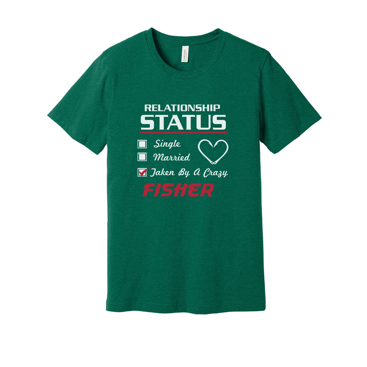 Fishing Relationship Status T Shirt for Fisher Lovers Featuring Taken By A Crazy Message And Heart Icon