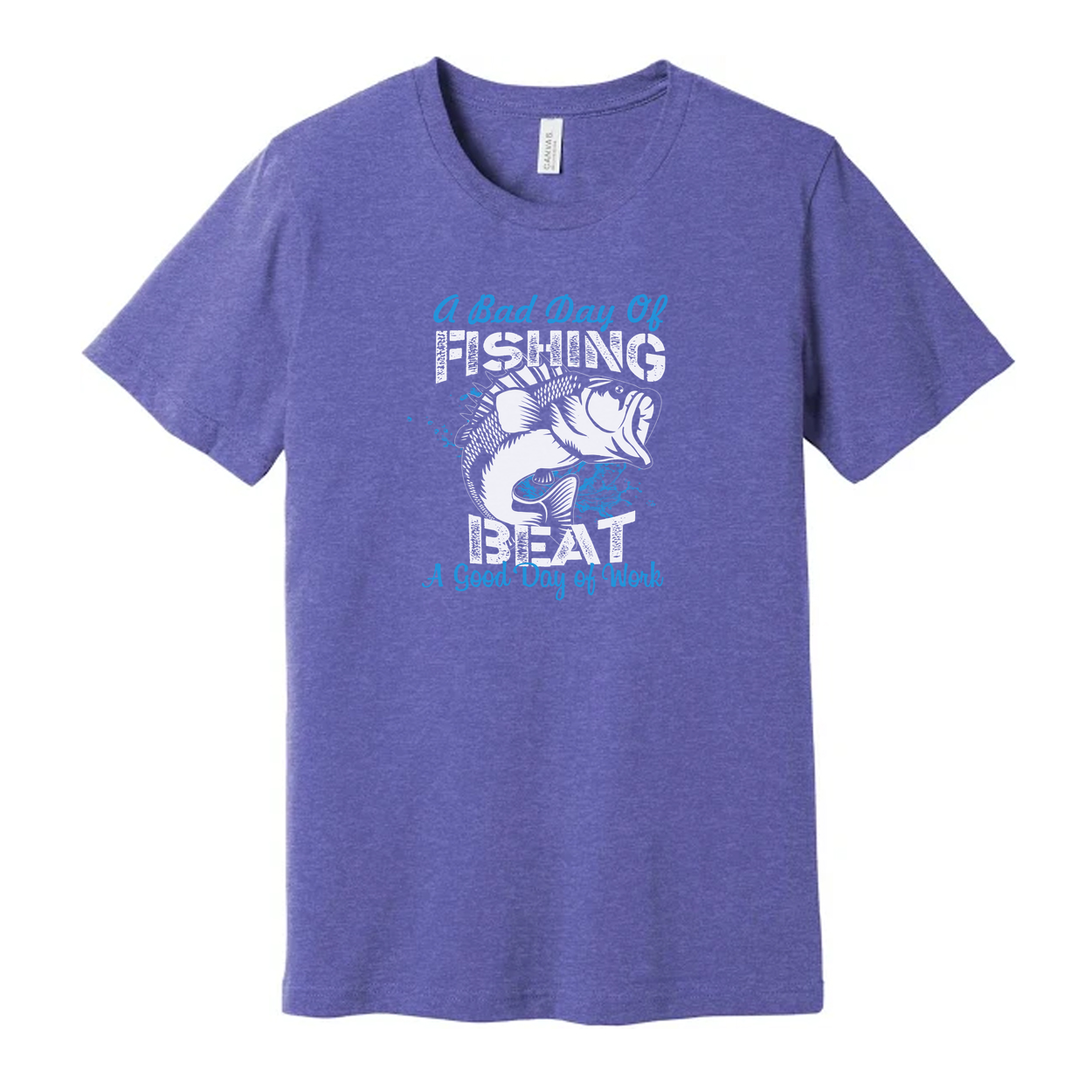 Unisex Fishing Graphic Tee With The Quote A Bad Day Of Fishing Beats A Good Day Of Work