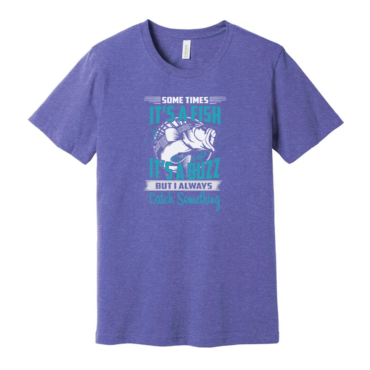 Unisex Fishing T Shirt With It's A Fish It's A Buzz Catch Something Graphic Tee For Anglers