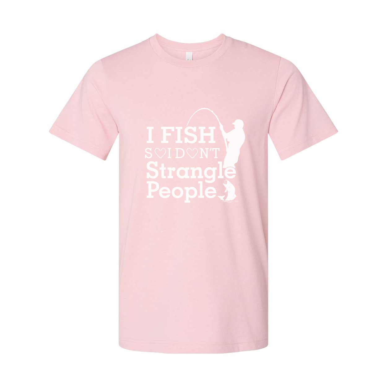 Unisex Fishing T Shirt With I Fish Dont Strangle People