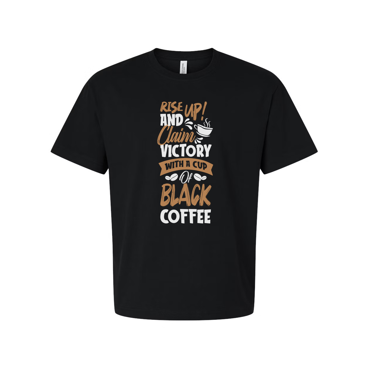 Unisex Coffee Tee With Motivational Quote Rise Up And Claim Victory With A Cup Of Coffee