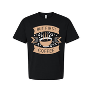 Unisex Coffee Graphic T Shirt Featuring But First Coffee Banner And Steaming Cup Design