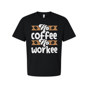 No Coffee No Workee Graphic Tee For Unisex Adults With Coffee Bean Banner Design
