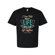 Unisex Coffee Quote T Shirt I Can Talk About Life With A Cup Of Coffee Graphic Tee