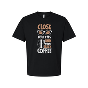 Close Your Eyes And Brew Coffee Unisex Graphic Tee For Coffee Lovers And Morning Rituals