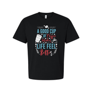 A Good Cup Of Coffee Makes Life Feel Better Unisex Short Sleeve Graphic Tee For Coffee Lovers