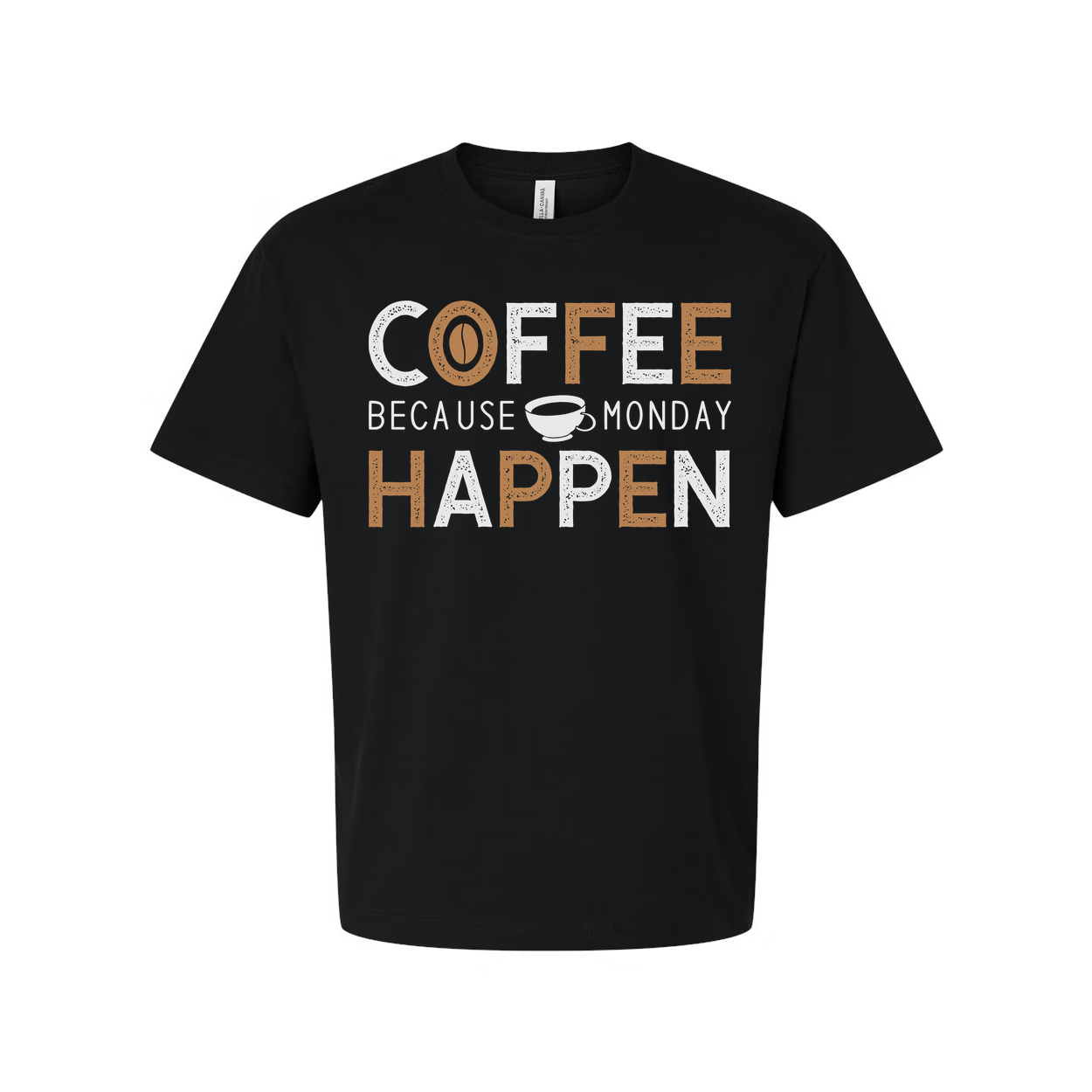 Coffee Unisex T Shirt With Coffee Cup Graphic And The Phrase Coffee Because Monday Happen