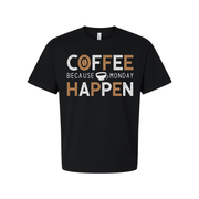 Coffee Unisex T Shirt With Coffee Cup Graphic And The Phrase Coffee Because Monday Happen