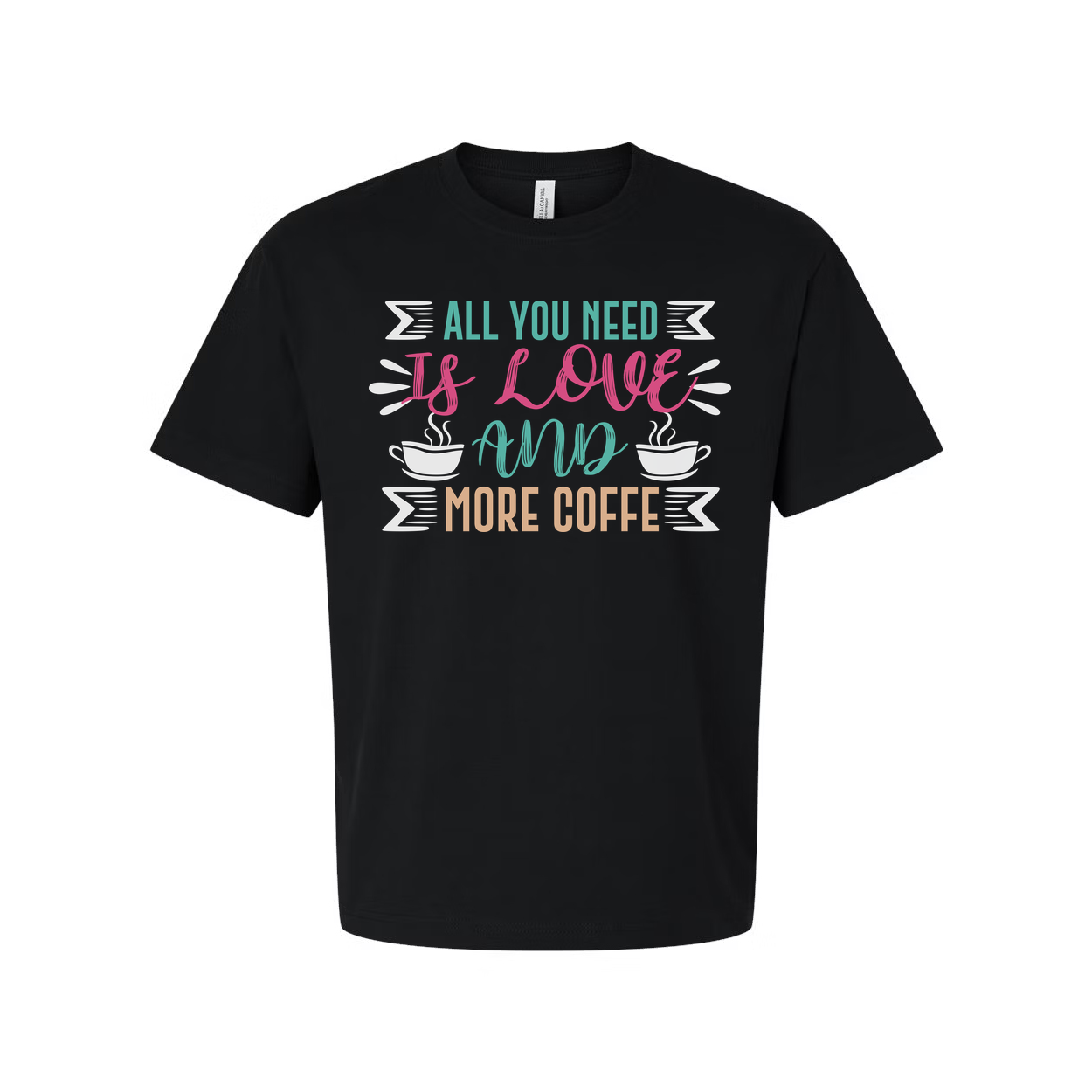All You Need Is Love And More Coffee Graphic Tee For Everyday Unisex Comfort Wear