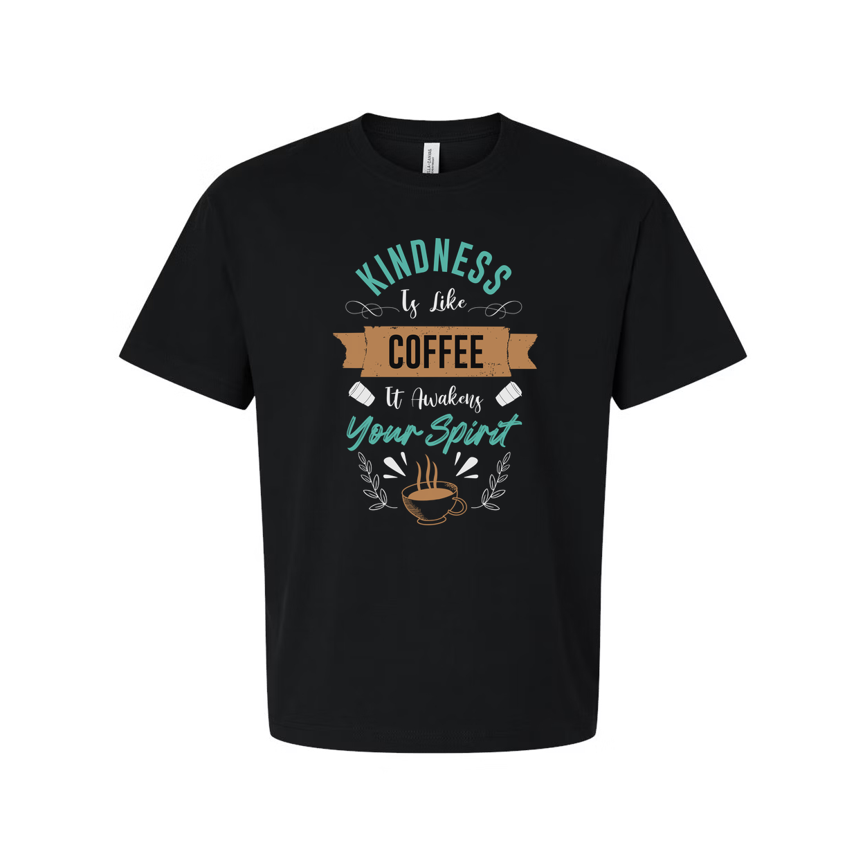 Kindness Is Like Coffee It Awakens Your Spirit Unisex Short Sleeve Graphic T Shirt