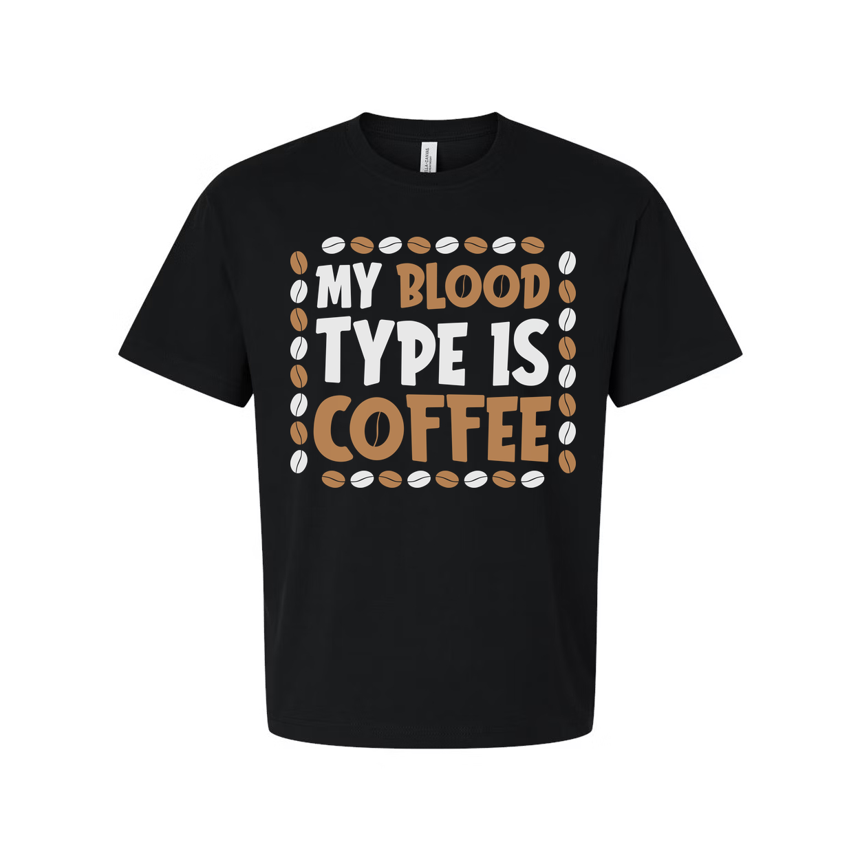 My Blood Type Is Coffee Unisex T Shirt Design With Coffee Bean Border Graphic Accent