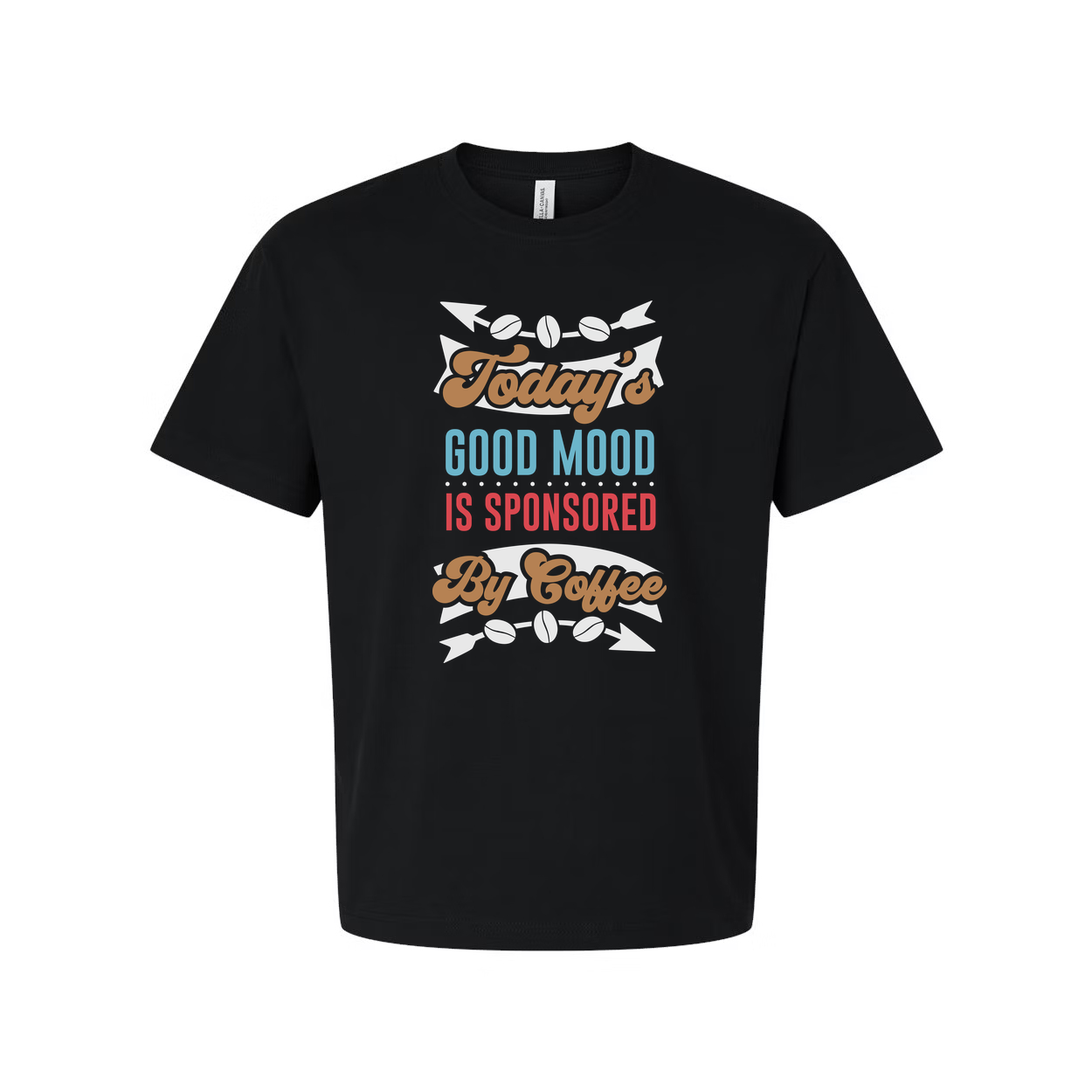 Today's Good Mood Is Sponsored By Coffee Graphic Tee For Coffee Lovers Unisex Short Sleeve Shirt