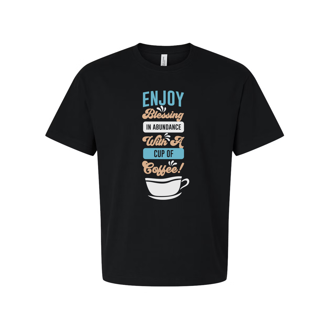 Coffee Themed Unisex T Shirt Featuring Blessings In Abundance And A Cup Of Coffee Graphic Artwork