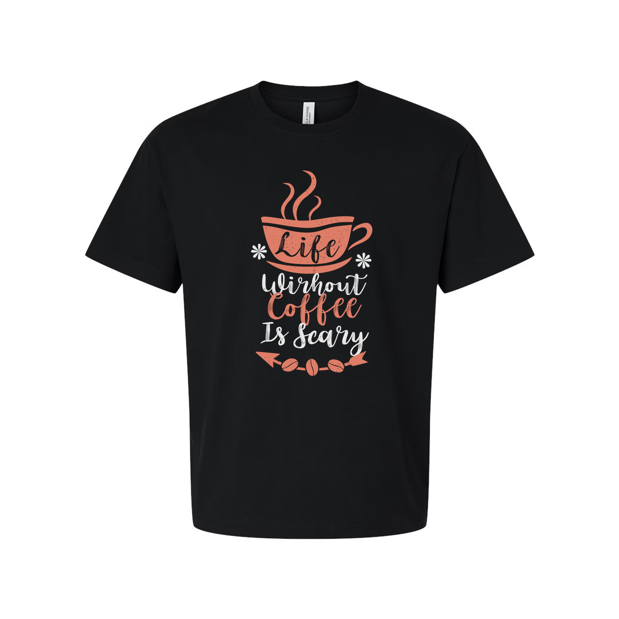 Unisex Coffee Slogan T-Shirt With Cup Graphic And Life Without Coffee Is Scary Design For Casual Everyday Wear