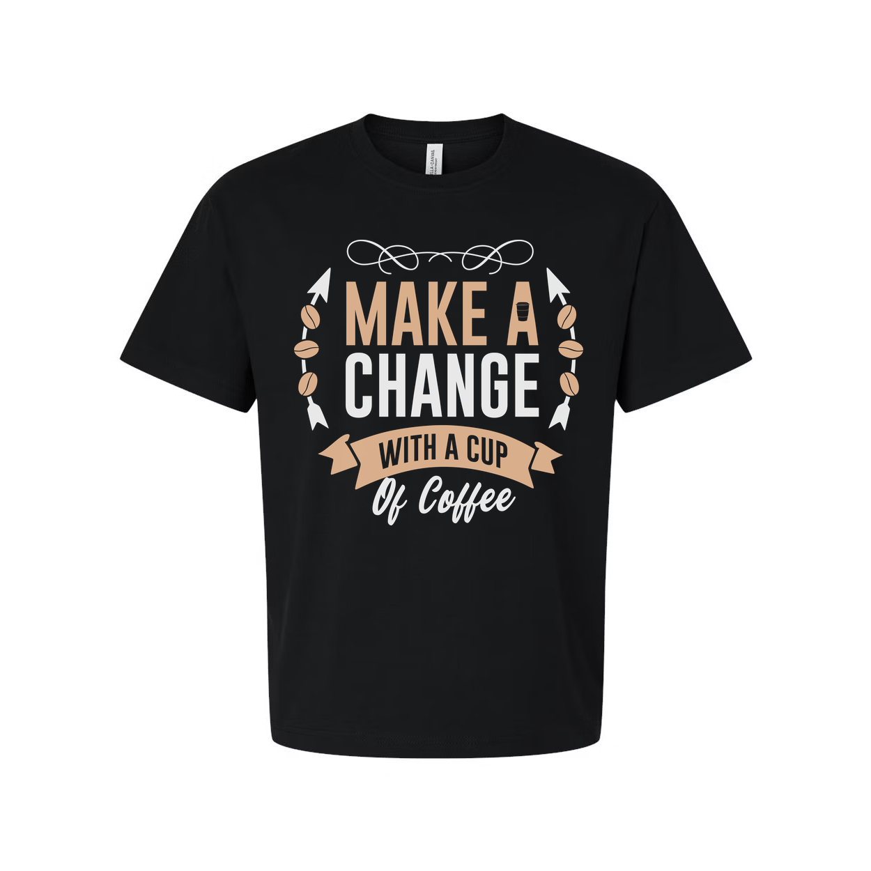 Coffee Themed Unisex T Shirt With Make A Change With A Cup Of Coffee Graphic Design