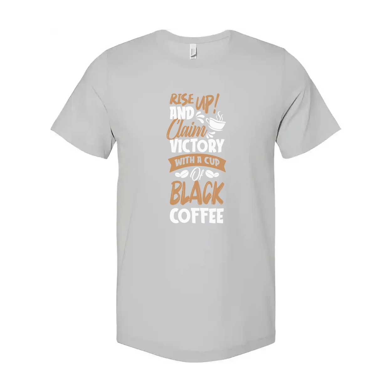 Unisex Coffee Tee With Motivational Quote Rise Up And Claim Victory With A Cup Of Coffee
