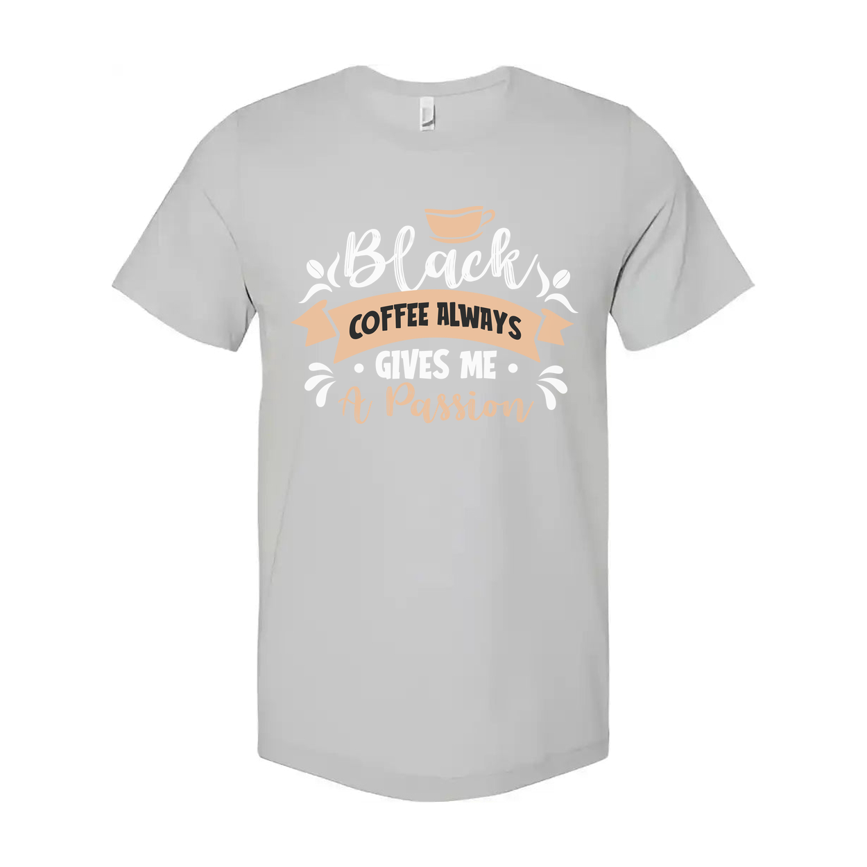 Coffee Always Gives Me A Passion Unisex Graphic Tee For Coffee Lovers And Caffeine Enthusiasts