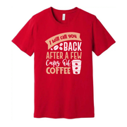 Unisex Graphic Tee With I Will Call You Back After A Few Cups Of Coffee Graphic Design
