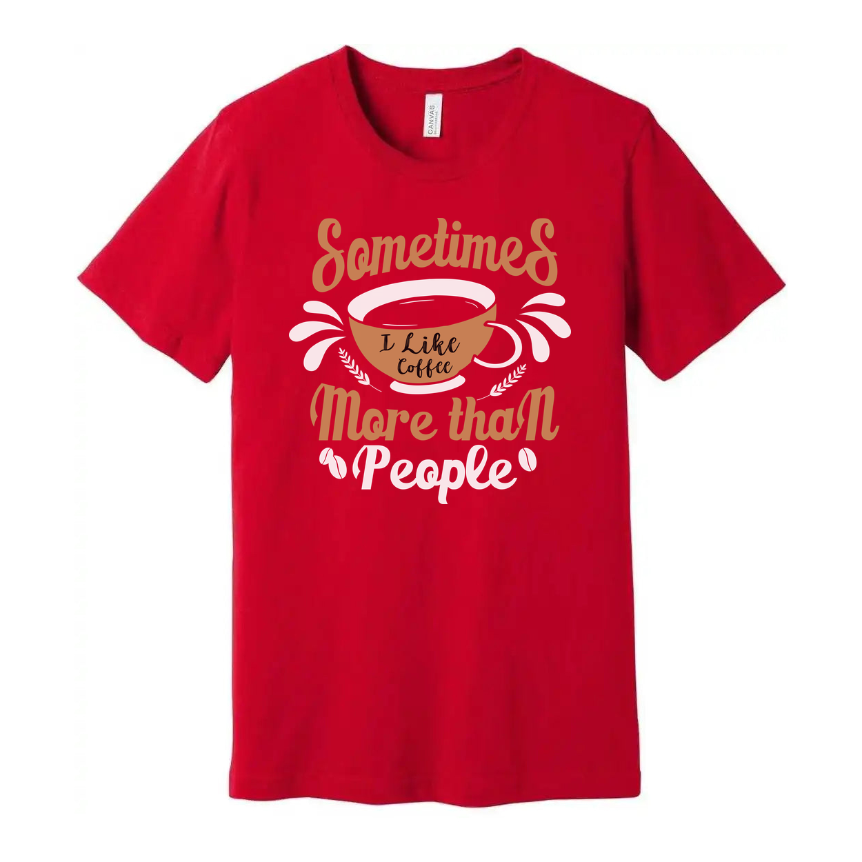 Sometimes I Like Coffee More Than People Unisex Graphic Tee With Coffee Cup Design