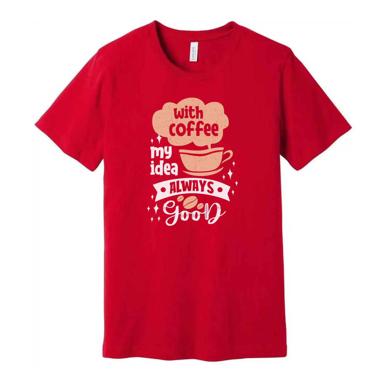 Coffee Lovers Unisex Graphic Tee With Cup Design And The Phrase Always Good For Casual Everyday Wear
