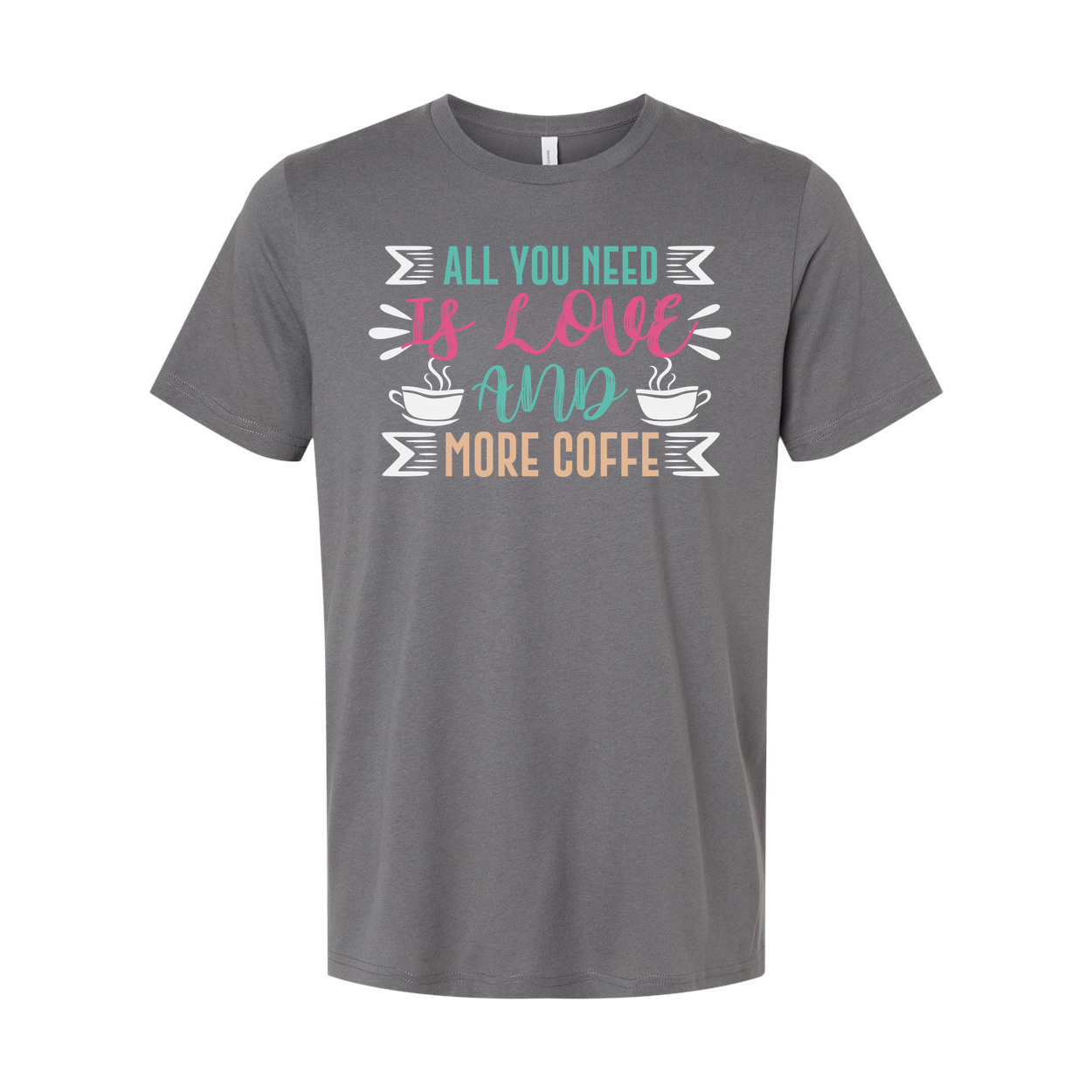 All You Need Is Love And More Coffee Graphic Tee For Everyday Unisex Comfort Wear