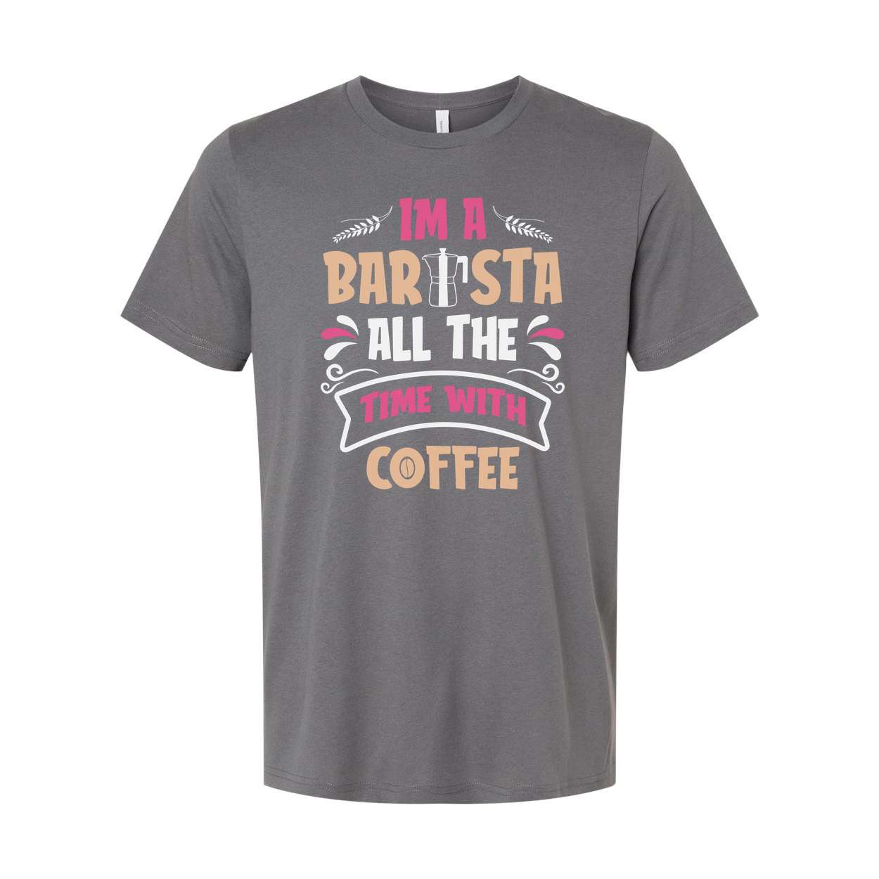 Unisex Barista Coffee T-Shirt With I Am A Barista All The Time With Coffee Graphic