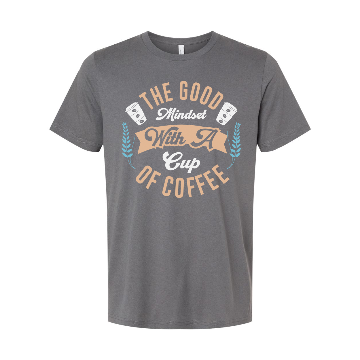 The Good Mindset With A Cup Of Coffee Graphic Tee For Coffee Lovers Unisex Shirt
