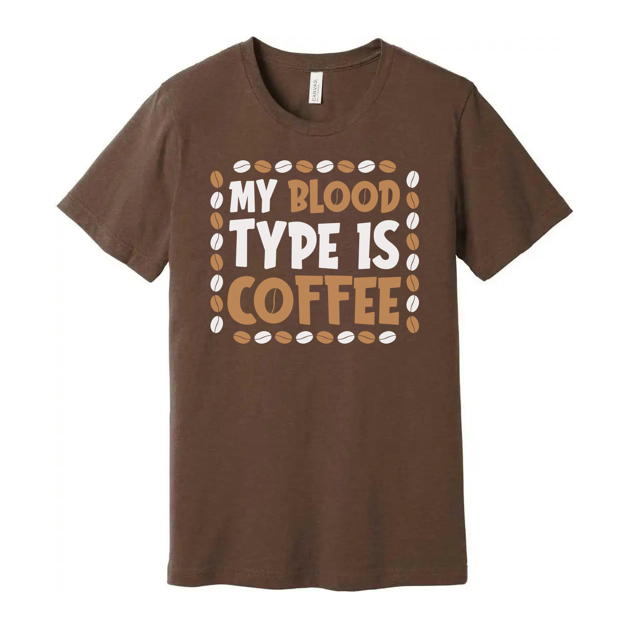 My Blood Type Is Coffee Unisex T Shirt Design With Coffee Bean Border Graphic Accent