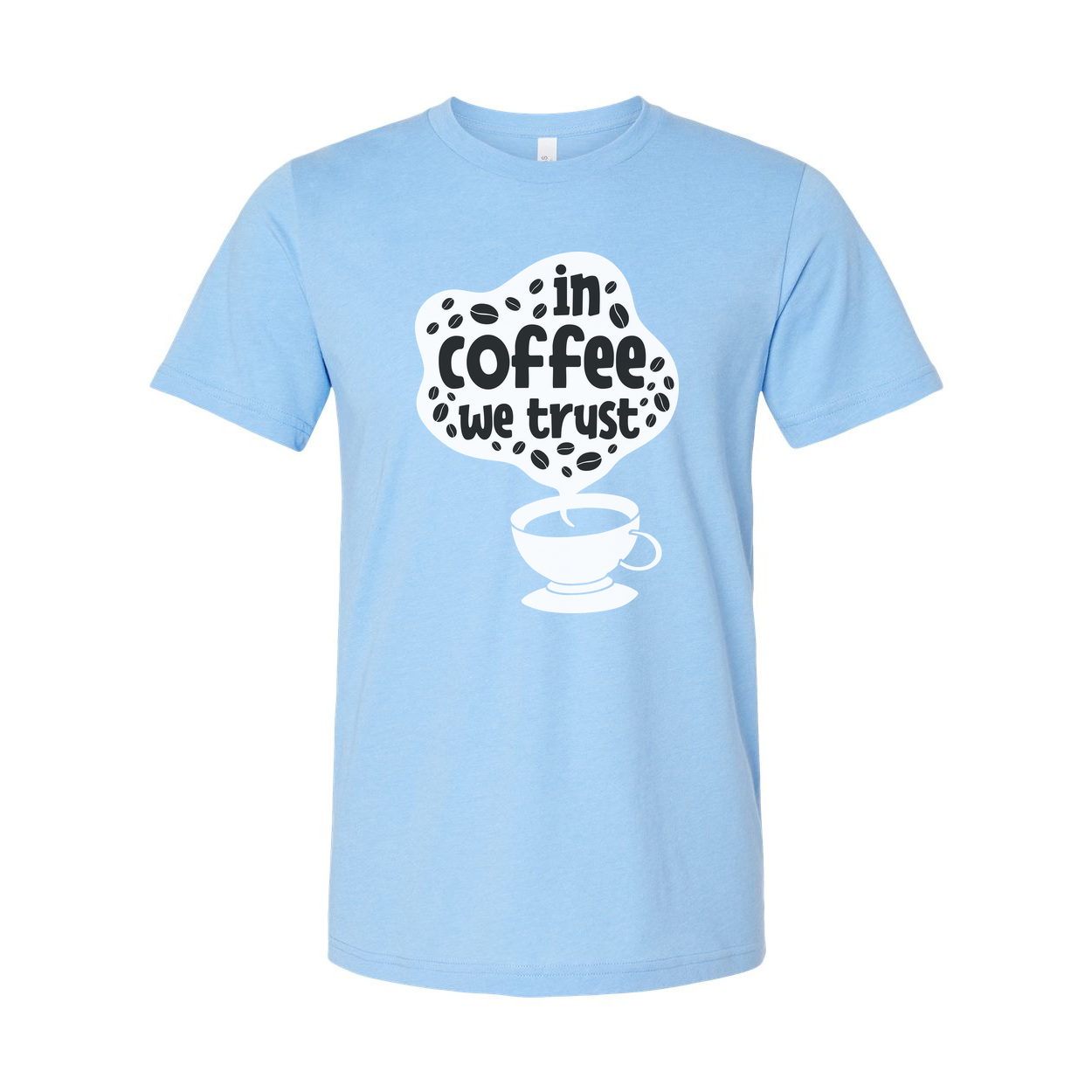 In Coffee We Trust Unisex T Shirt