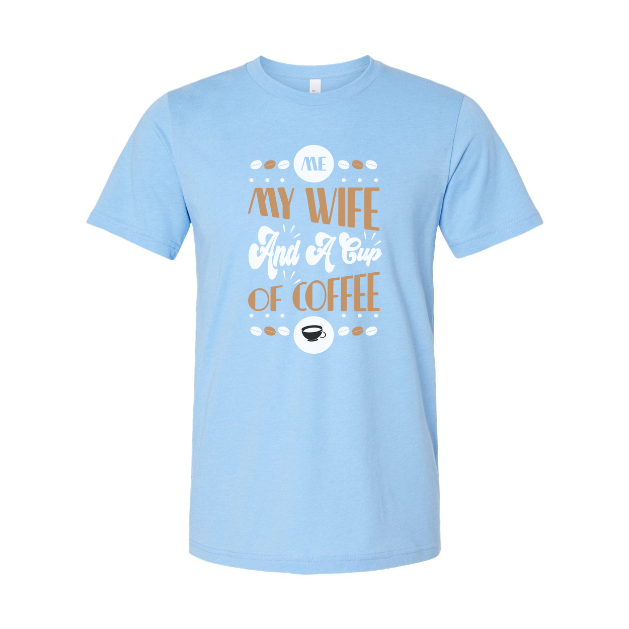 Me My Wife And A Cup Of Coffee Graphic Tee