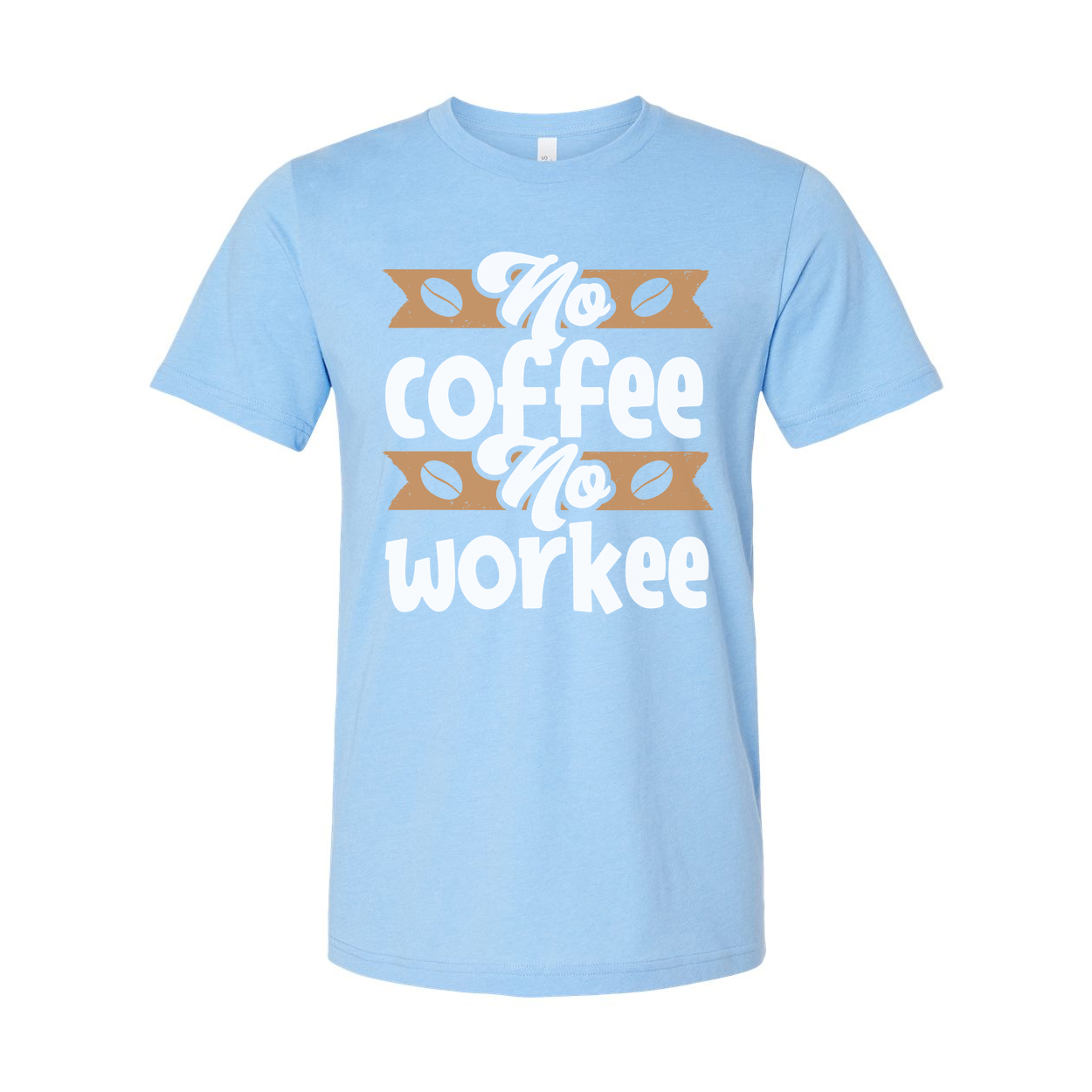 No Coffee No Workee Graphic Tee For Unisex Adults With Coffee Bean Banner Design