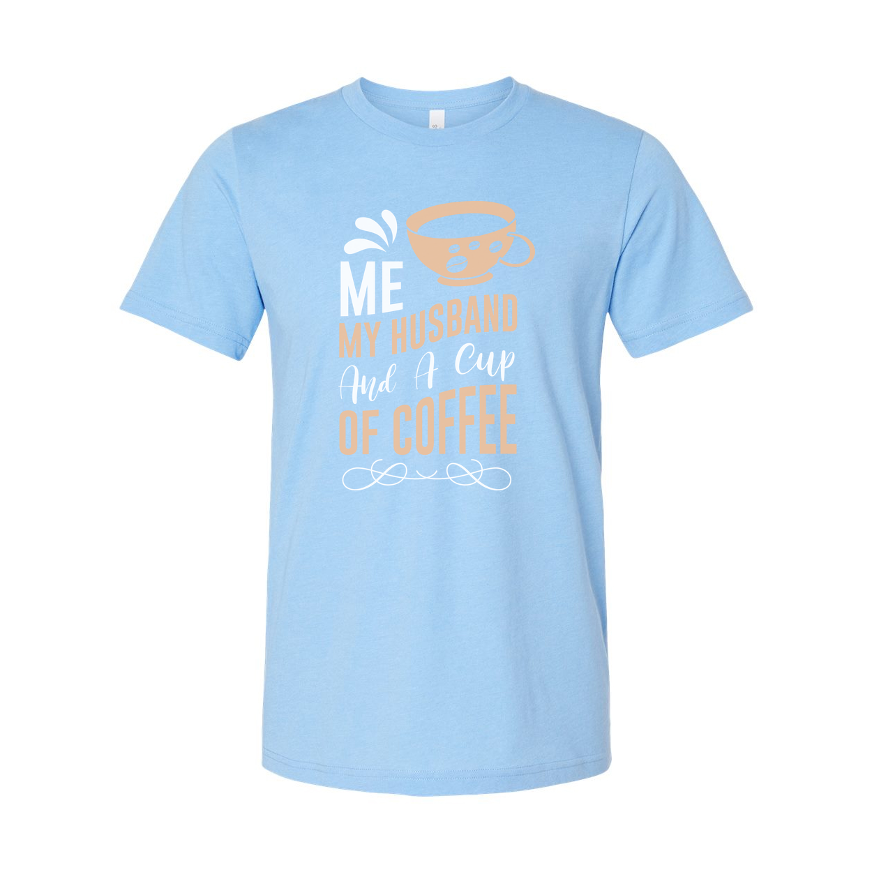 Me My Husband And A Cup Of Coffee Graphic Tee For Couples Unisex T Shirt With Coffee Cup Design