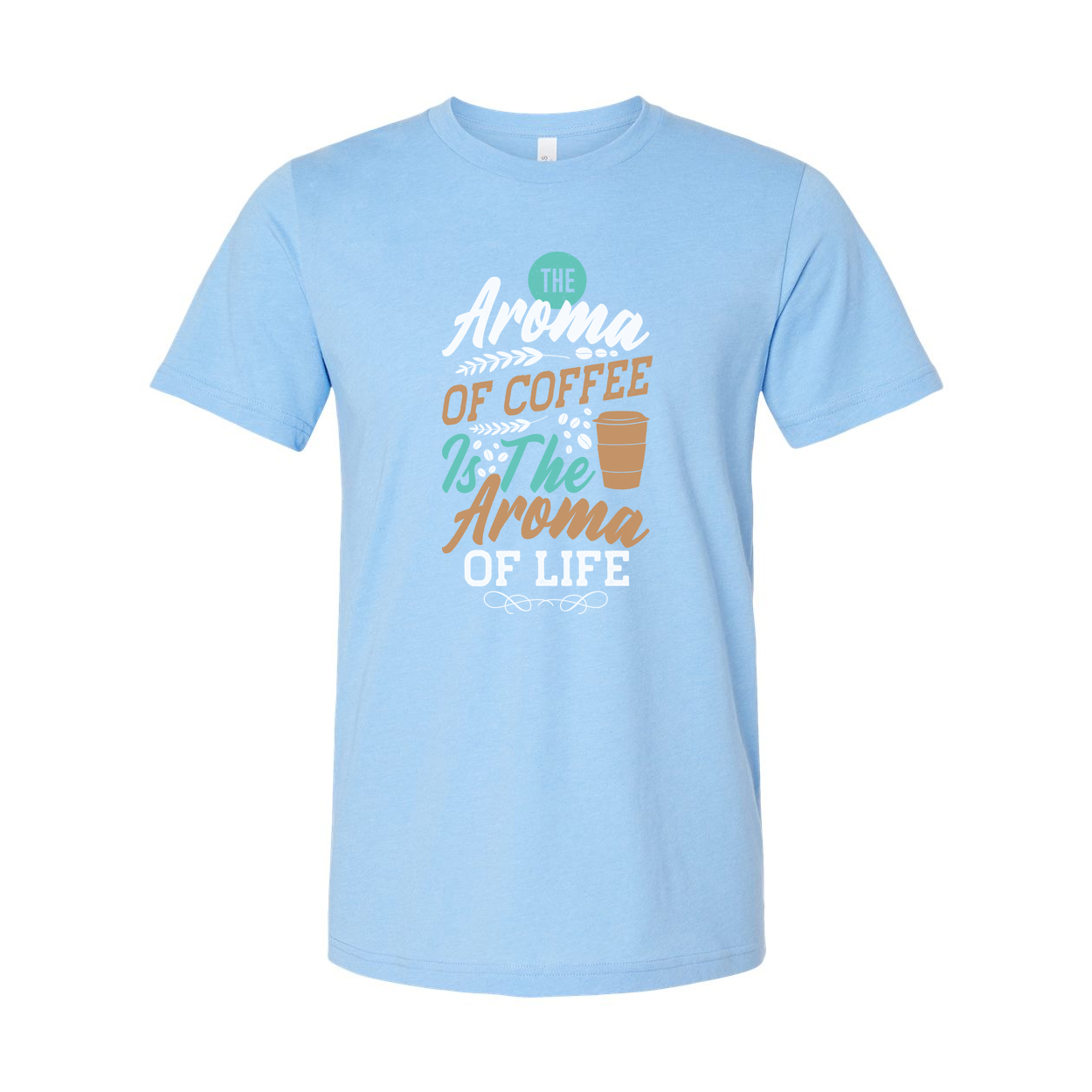 Unisex Coffee Graphic Tee With The Aroma Of Coffee Is The Aroma Of Life Phrase For Coffee Lovers