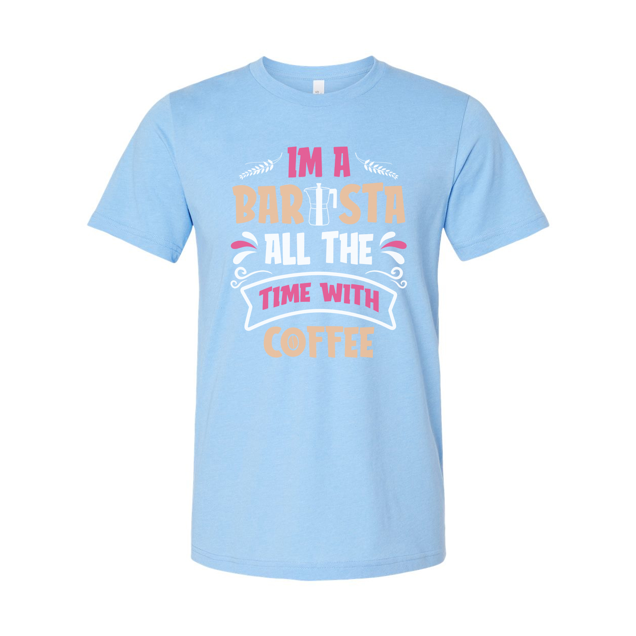 Unisex Barista Coffee T-Shirt With I Am A Barista All The Time With Coffee Graphic