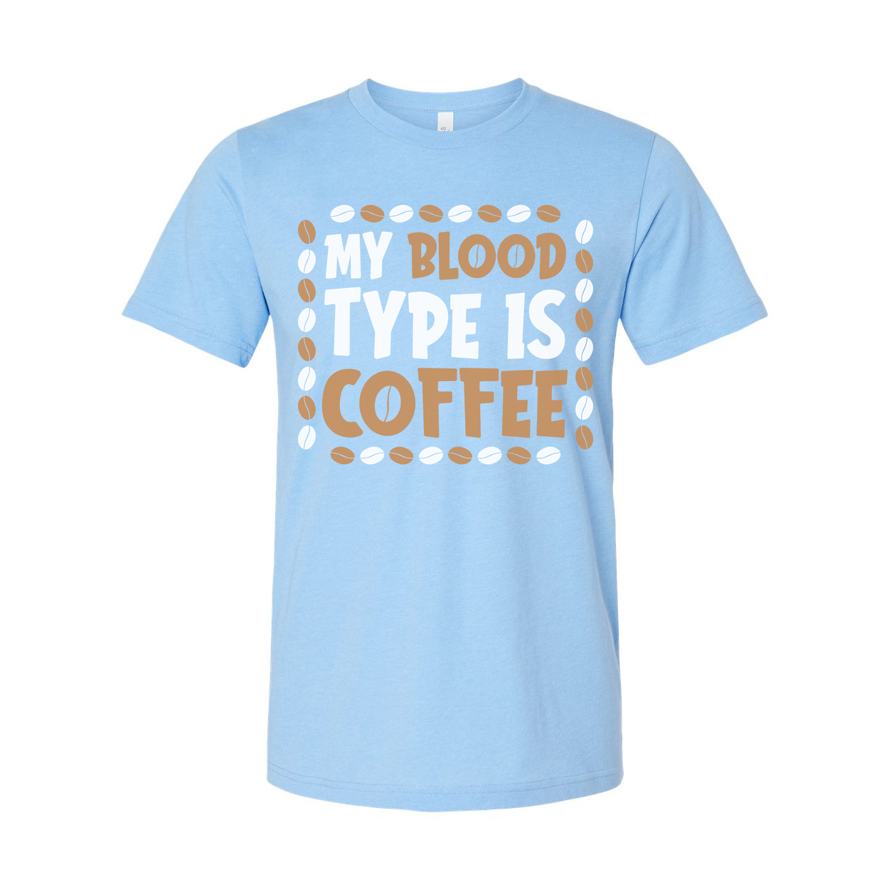 My Blood Type Is Coffee Unisex T Shirt Design With Coffee Bean Border Graphic Accent