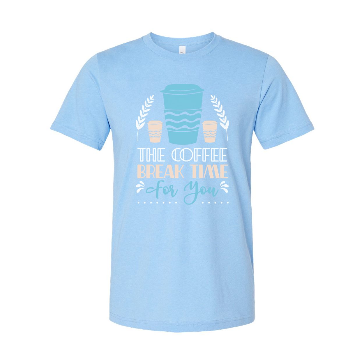 Coffee Break Time For You Graphic Unisex Short Sleeve T Shirt With Coffee Cup Design