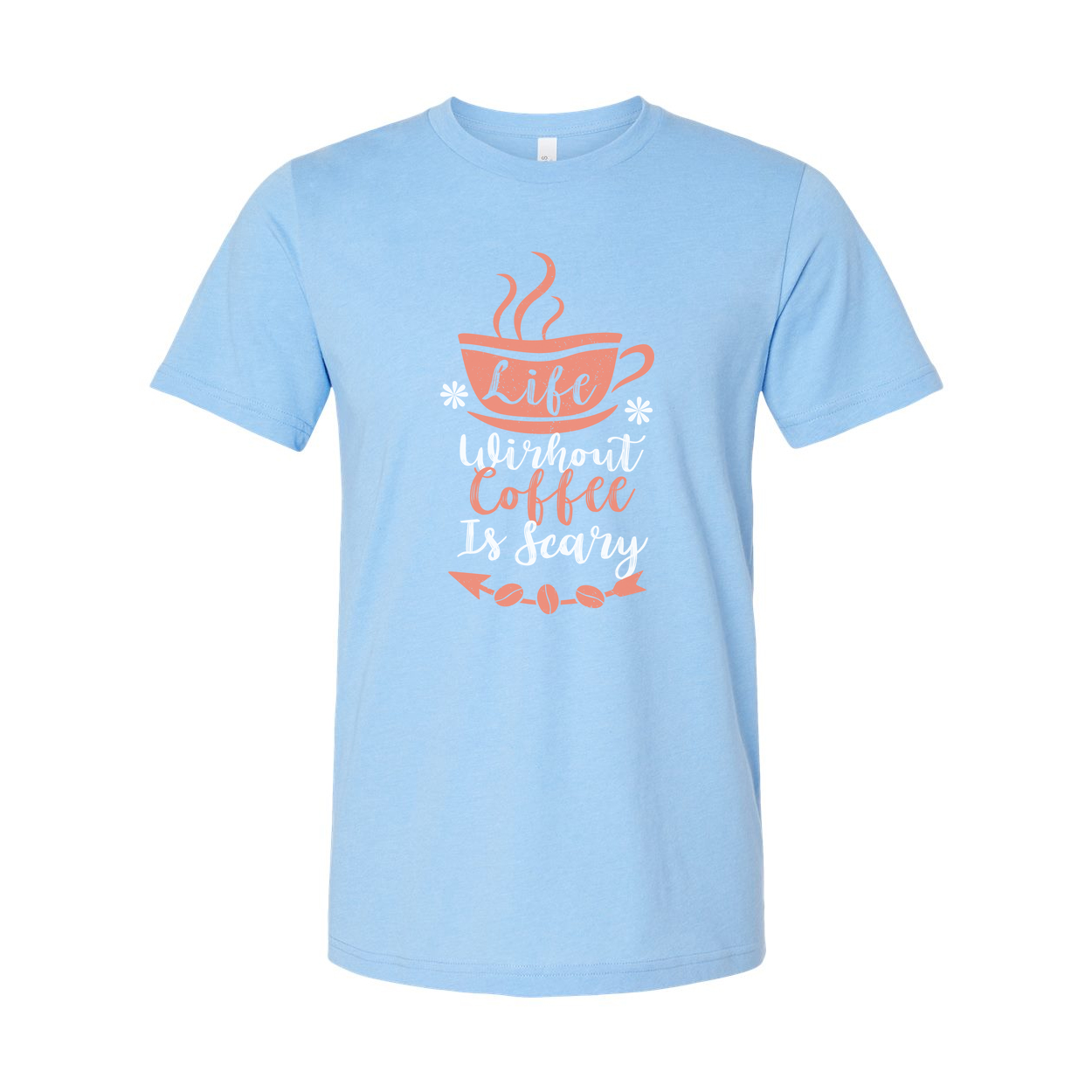 Unisex Coffee Slogan T-Shirt With Cup Graphic And Life Without Coffee Is Scary Design For Casual Everyday Wear