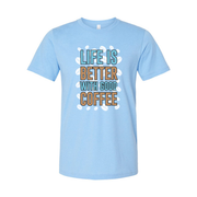 Life Is Better With Good Coffee Unisex Graphic Tee For Coffee Lovers Casual Wear