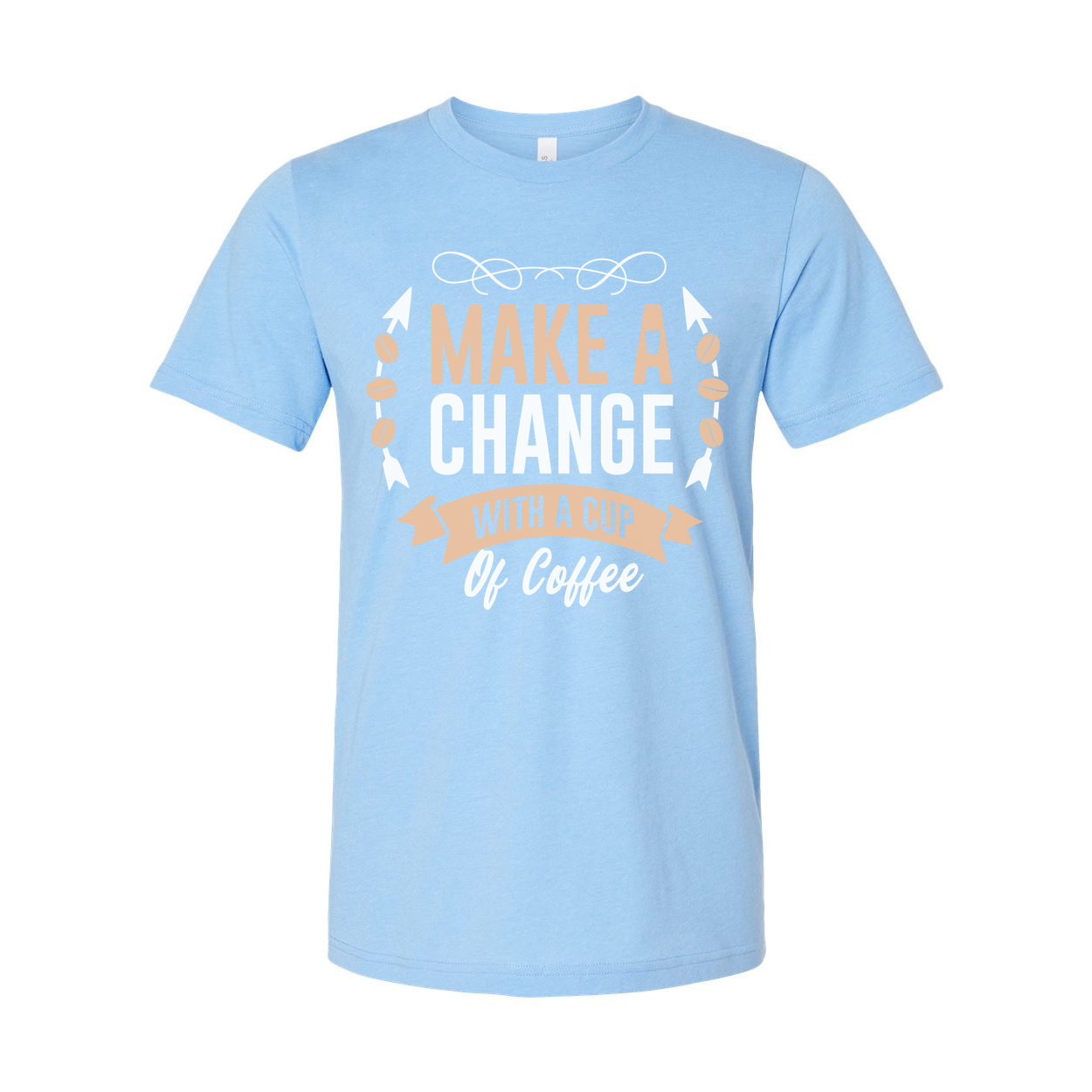 Coffee Themed Unisex T Shirt With Make A Change With A Cup Of Coffee Graphic Design