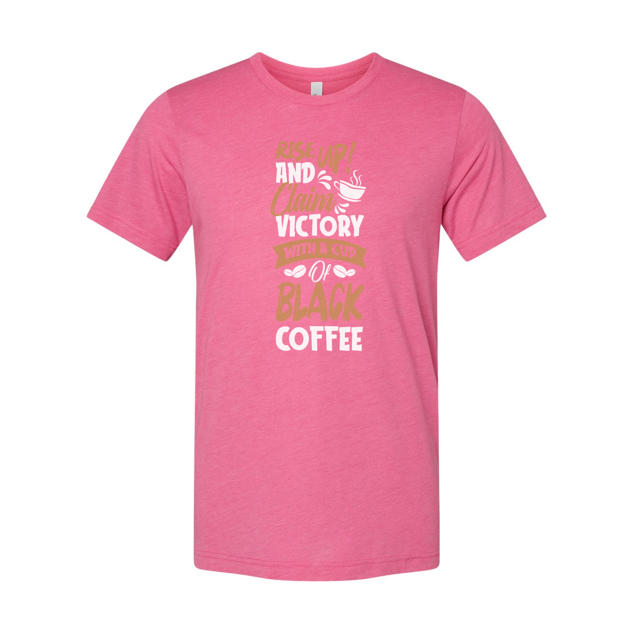 Unisex Coffee Tee With Motivational Quote Rise Up And Claim Victory With A Cup Of Coffee