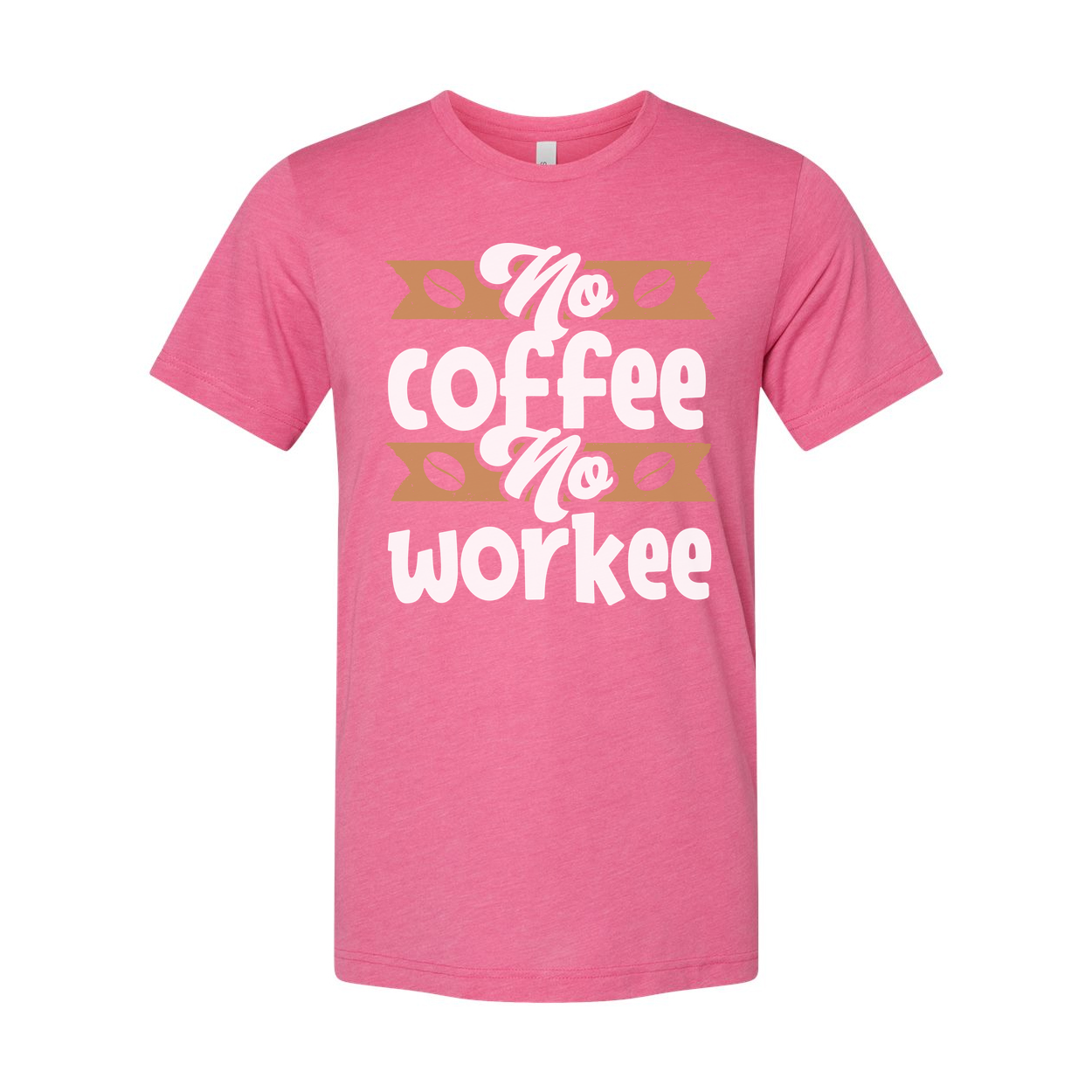 No Coffee No Workee Graphic Tee For Unisex Adults With Coffee Bean Banner Design