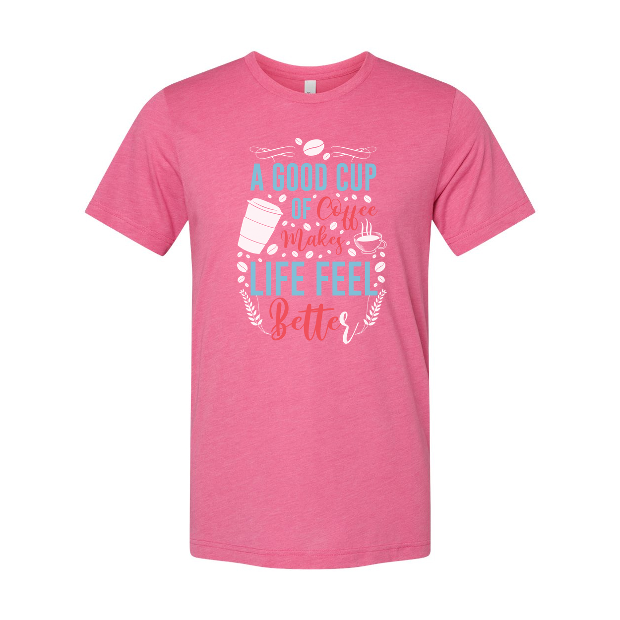 A Good Cup Of Coffee Makes Life Feel Better Unisex Short Sleeve Graphic Tee For Coffee Lovers