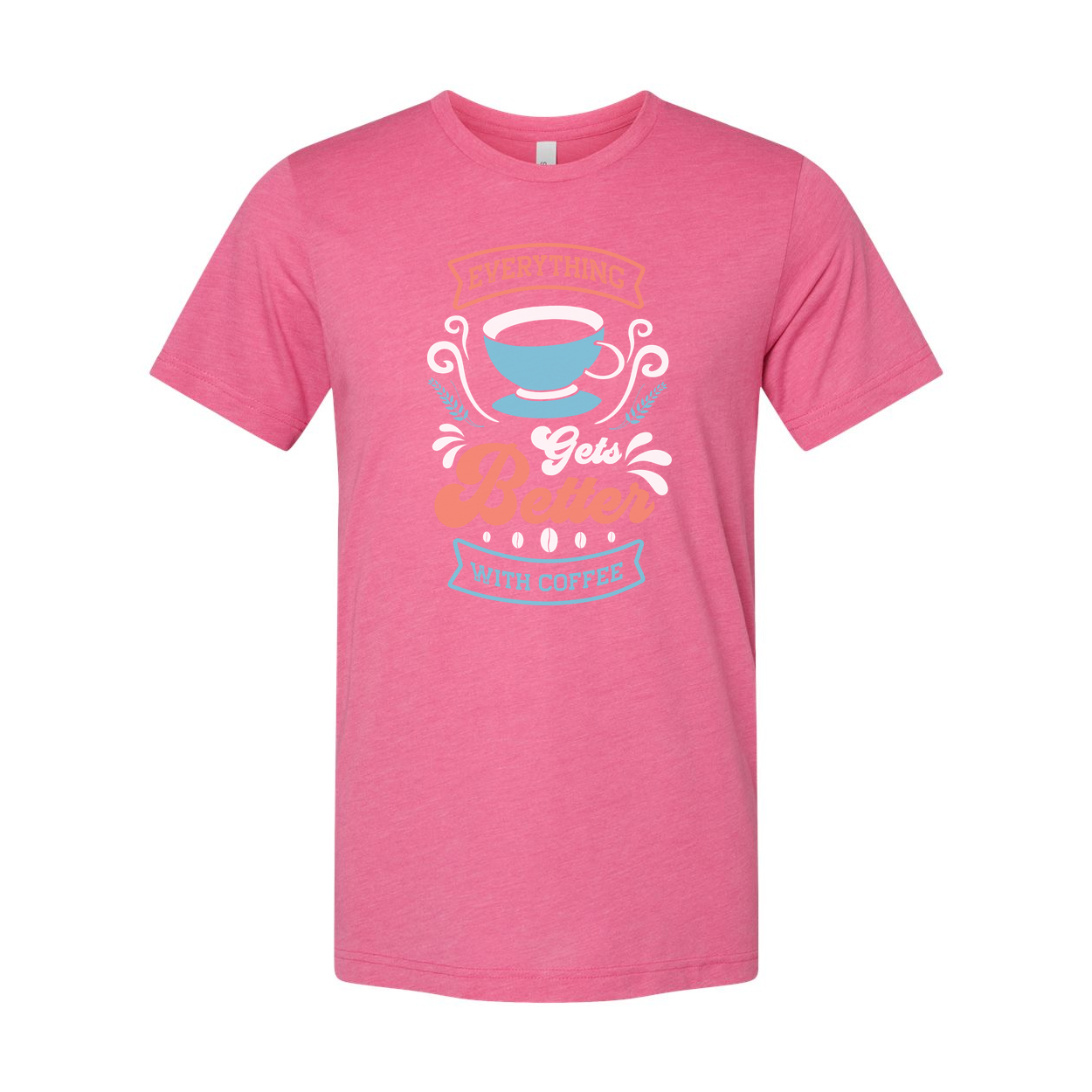 Everything Gets Better With Coffee Unisex Graphic Tee With Coffee Cup Design For Coffee Lovers And Daydreamers