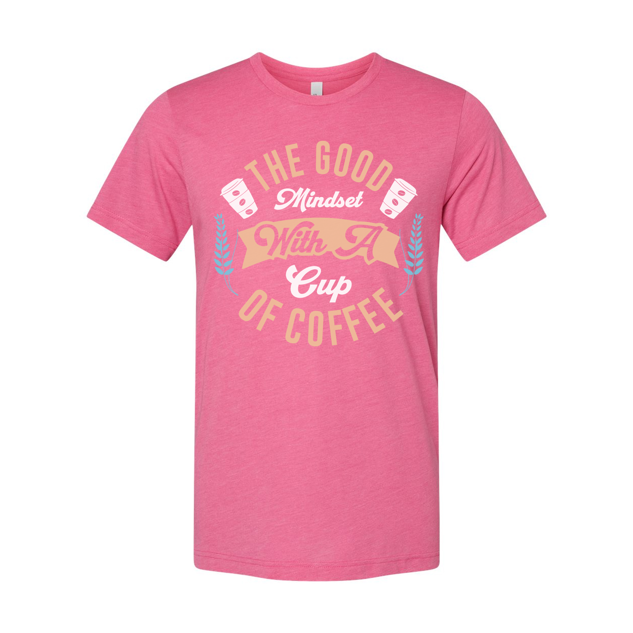The Good Mindset With A Cup Of Coffee Graphic Tee For Coffee Lovers Unisex Shirt